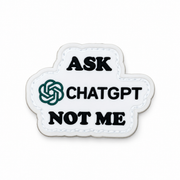 Ask ChatGPT not me